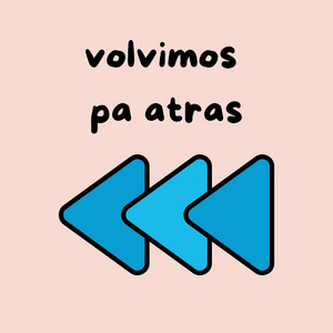 volvimos pa atras by El Chupilupi