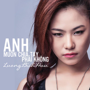 Lương Bích Hữu - Anh Muốn Chia Tay Phải Không