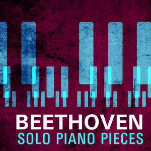 Ludwig van Beethoven — Beethoven - Solo Piano Pieces (2026)