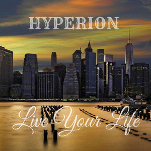 Live Your Life by Hyperion The Rapper