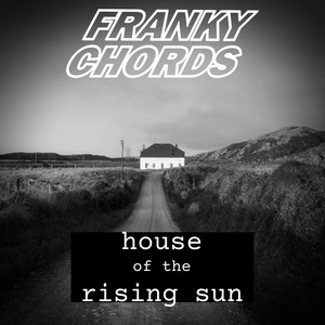 Franky Chords - House of the Rising Sun