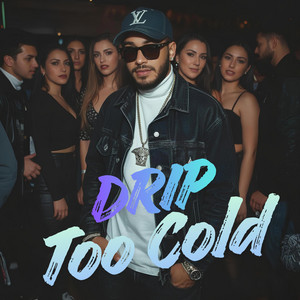 Drip Too Cold by DJ Persian Papi