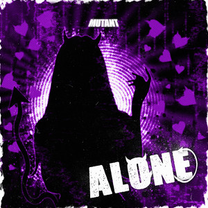 ALONE by Mutant