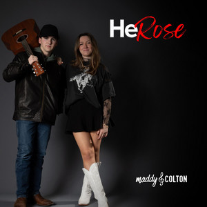 He Rose by Maddy and Colton