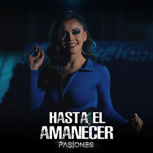Pasiones - Hasta el amanecer