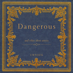 Dangerous by Cryosis