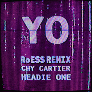 YO - RoESS Remix by Chy Cartier, RoESS, Headie One