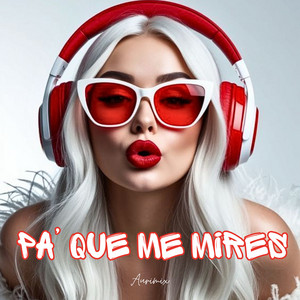 Pa’ Que Me Mires by Aurimix