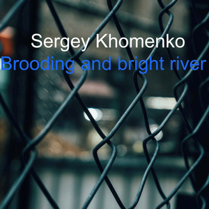 Sergey Khomenko — Brooding and Bright River