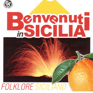 Benvenuti in Sicilia (Folklore Siciliano) - Compilation by Various