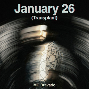 January 26 - Transplant by MC Bravado