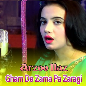 Arzoo Naz - Gham De Zama Pa Zaragi