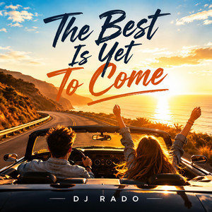 The Best Is Yet To Come by Dj Rado