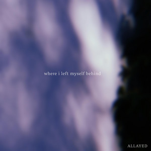 where i left myself behind by ALLAYED