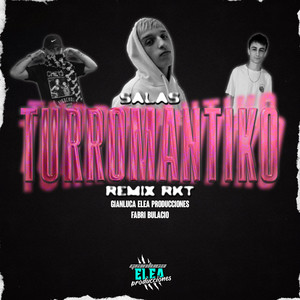 Gianluca elea producciones - TURROMANTIKO (feat. Fabri bulacio) [REMIX RKT]