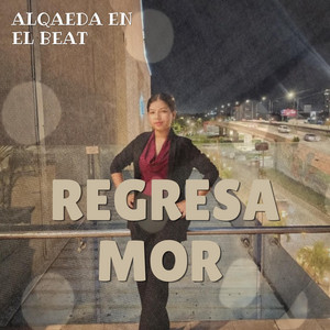 Regresa mor by Alqaeda en el beat