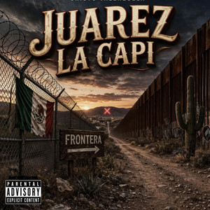 JUAREZ LA CAPI by Cristo Valenzuela