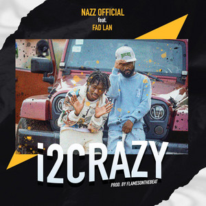 Nazz Official - i2Crazy (feat. Fad Lan)
