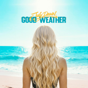 Good Weather by July Dawn