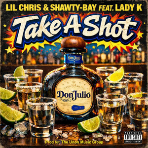 Take A Shot by Shawty-Bay, Lil Chris, Lady K