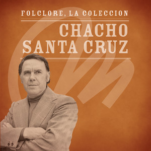 Folclore - La Colección - Chacho Santa Cruz — Chacho Santa Cruz