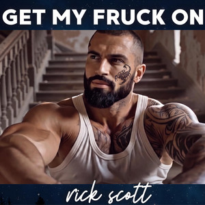 Get My Fruck On by Rick Scott