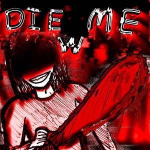 DIE W ME