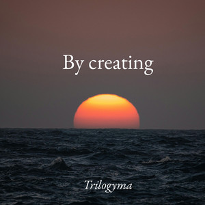 By Creating by trilogyma