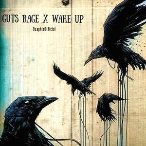 Osaphioofficial - Guts Rage X Wake Up
