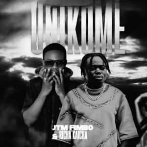 JTM Fimbo - Unikome (feat. RICHA KAICHA)