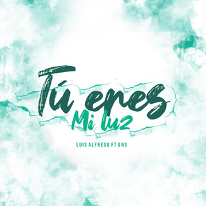 Tu Eres Mi Luz by Luis Alfredo, GNS