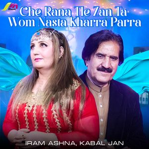 Che Rana Tle Zan Ta Wom Nasta Kharra Parra