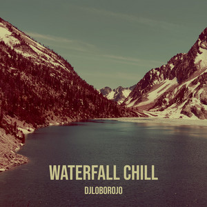 Waterfall Chill by Djloborojo Album Cover