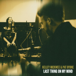 Last Thing on My Mind by Kelley Mickwee, Pat Byrne