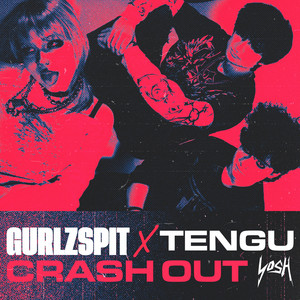 Crash Out by Tengu, GurlzSpit
