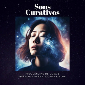 Sons Curativos: Frequências de Cura e Harmonia para o Corpo e Alma