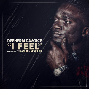I Feel (feat. Tjuan Benafactor) by DeeHerm DaVoice, Tjuan Benafactor