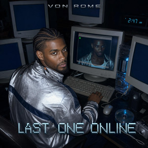 Last one online by Von Rome