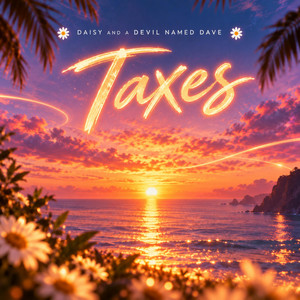 Taxes by Daisy And A Devil Named Dave