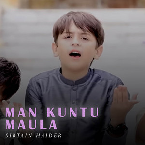Sibtain Haider - Man Kuntu Maula