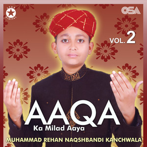 Muhammad Rehan Naqshbandi Kanchwala - Aaqa Ka Milad Aya
