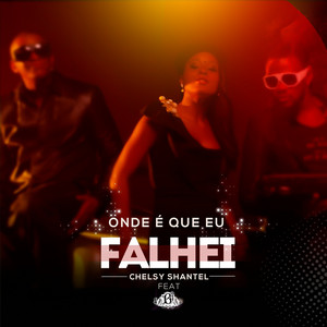 Chelsy Shantel - Onde é Que Eu Falhei (feat. B4)