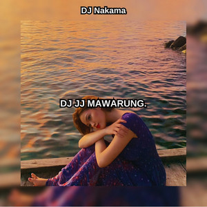 DJ NAKAMA - DJ JJ MAWARUNG.