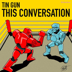 This Conversation by Tin Gun