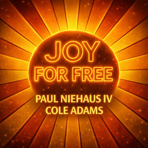 Joy For Free by Cole Adams, Paul Niehaus IV