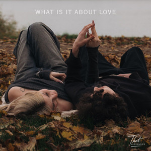 What is it about love by That ALEXANDER, Ice Cautiverio