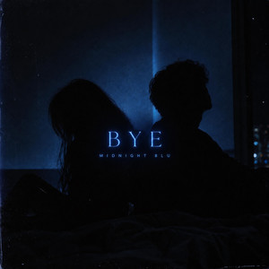 bye by Midnight Blu, Ashia Rei, Dan Rafaael