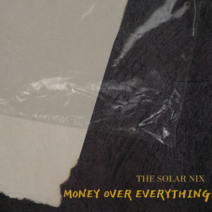 Money over Everything by The solar NIX
