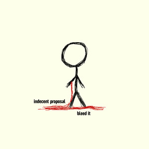 bleed it by Indecent Proposal
