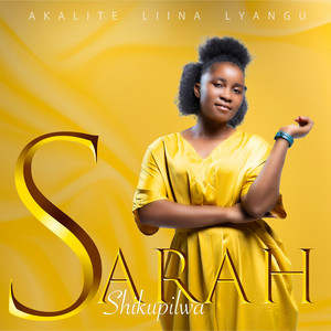 SARAH SHIKUPILWA - AKALITE LIINA LYANGU